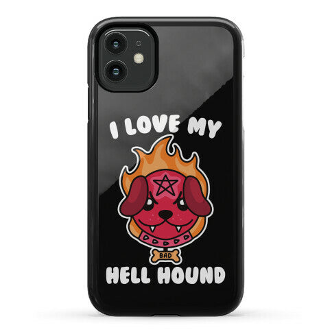 I Love My Hell Hound Phone Case