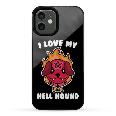 I Love My Hell Hound Phone Case