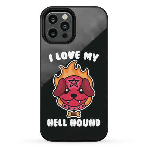 I Love My Hell Hound Phone Case