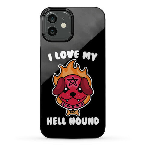 I Love My Hell Hound Phone Case