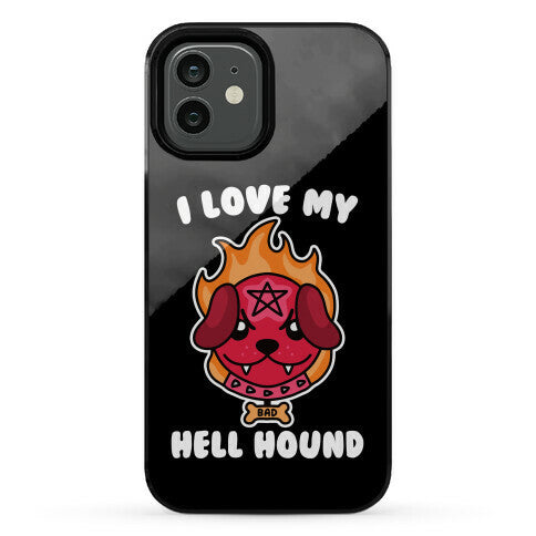 I Love My Hell Hound Phone Case