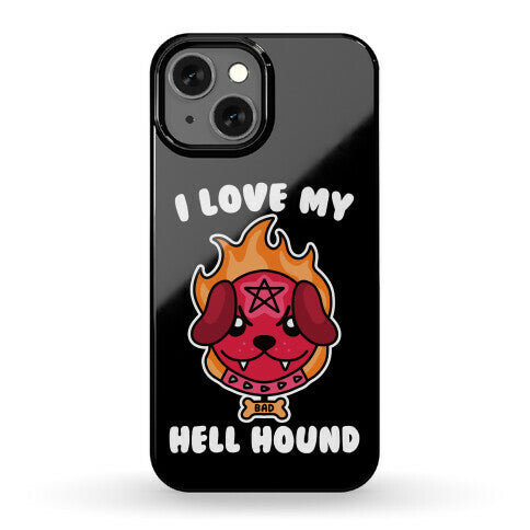 I Love My Hell Hound Phone Case