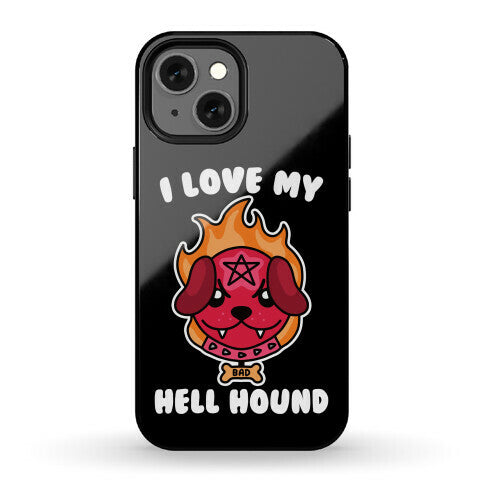 I Love My Hell Hound Phone Case