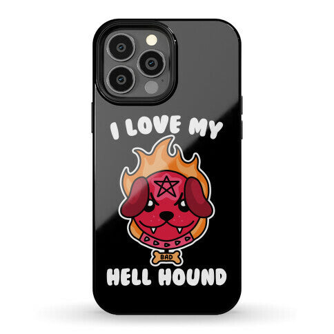 I Love My Hell Hound Phone Case