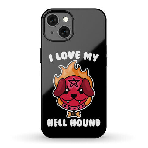 I Love My Hell Hound Phone Case