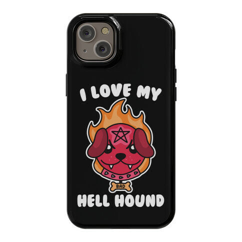 I Love My Hell Hound Phone Case
