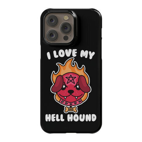 I Love My Hell Hound Phone Case