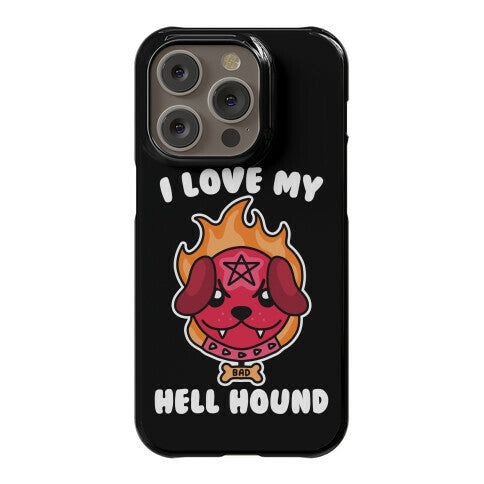 I Love My Hell Hound Phone Case