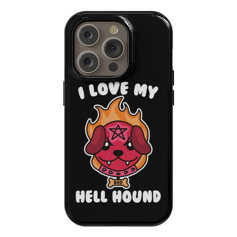 I Love My Hell Hound Phone Case