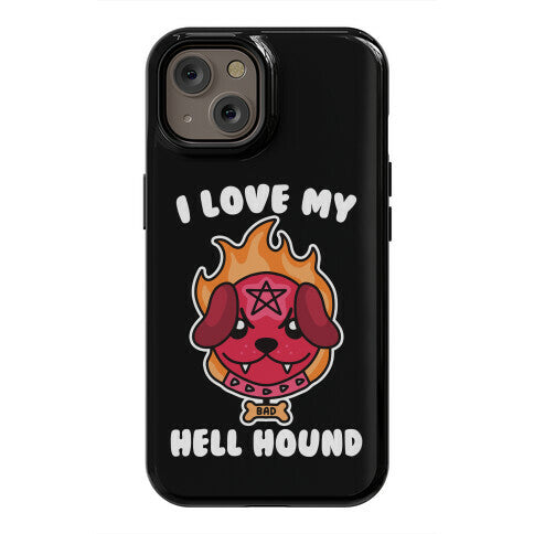 I Love My Hell Hound Phone Case
