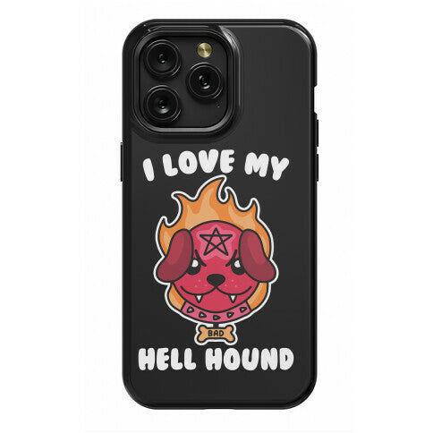 I Love My Hell Hound Phone Case