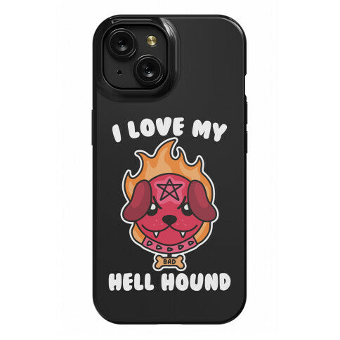 I Love My Hell Hound Phone Case