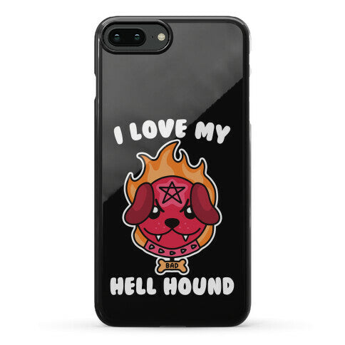 I Love My Hell Hound Phone Case