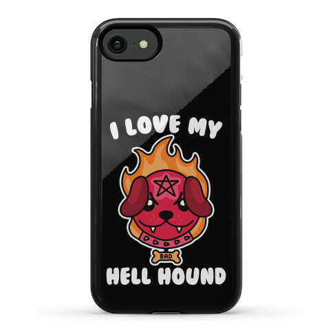 I Love My Hell Hound Phone Case