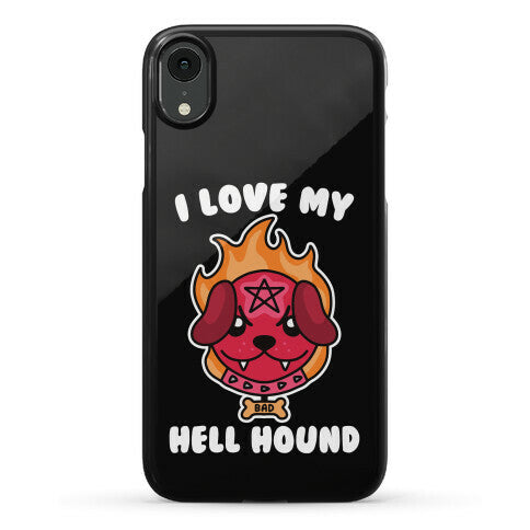 I Love My Hell Hound Phone Case