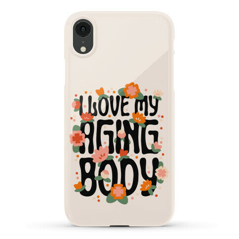 I Love My Aging Body Phone Case