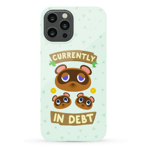 Currently In Debt Phone Case