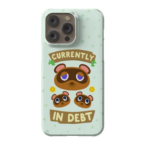 Currently In Debt Phone Case