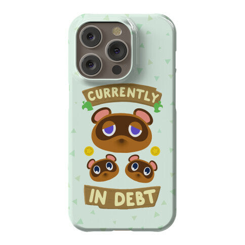 Currently In Debt Phone Case