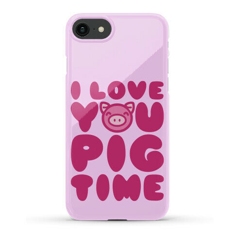 I Love You Pig Time Phone Case