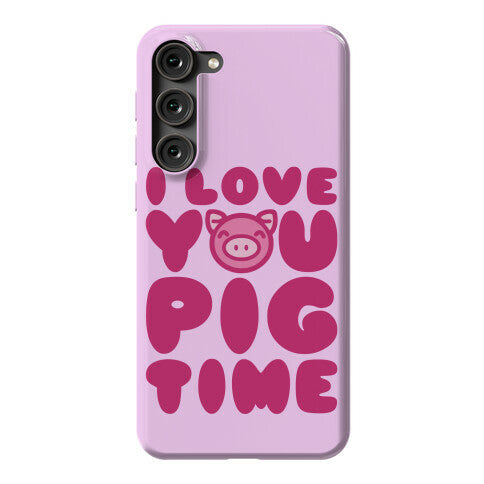I Love You Pig Time Phone Case