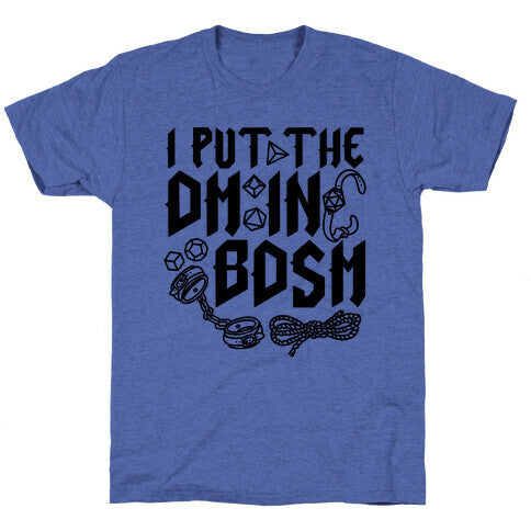 I Put The DM in BDSM Unisex Triblend Tee