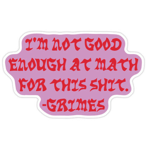 Im Not Good Enough At Math Sticker