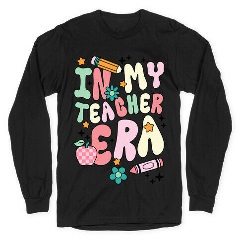 In My Teacher Era Longsleeve Tee