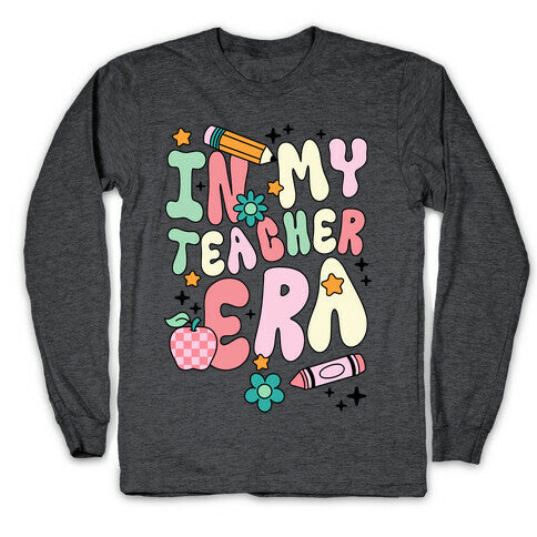 In My Teacher Era Longsleeve Tee