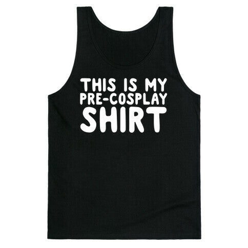 This Is My Pre-Cosplay Shirt Tank Top