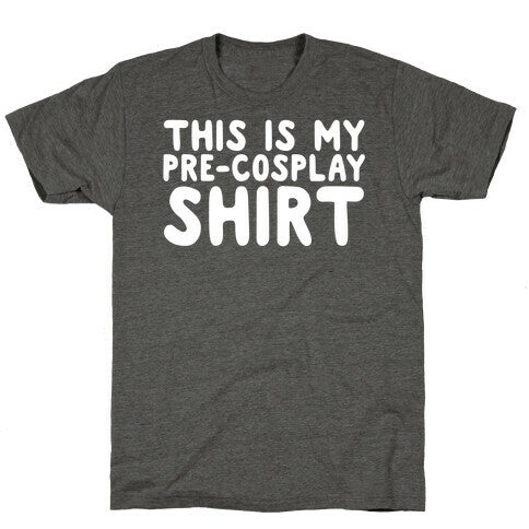 This Is My Pre-Cosplay Shirt Unisex Triblend Tee