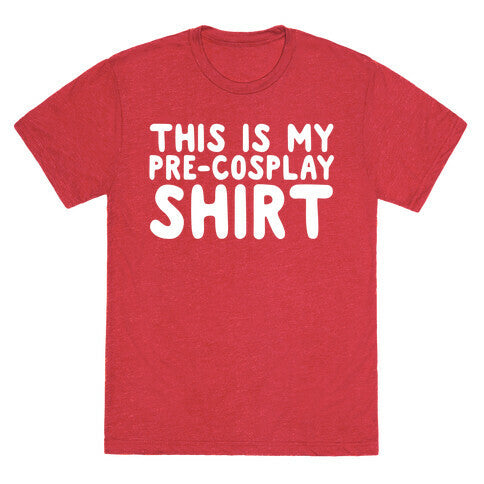 This Is My Pre-Cosplay Shirt Unisex Triblend Tee
