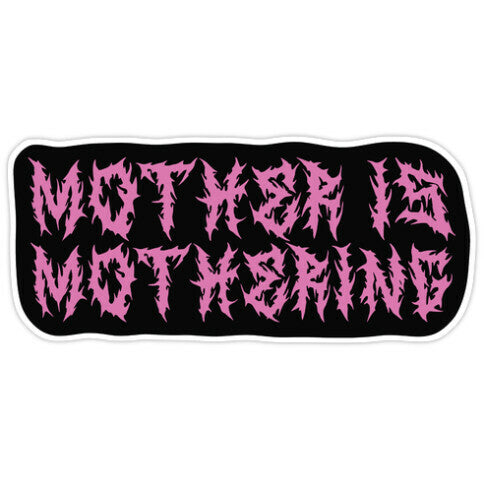 Mother is Mothering Sticker