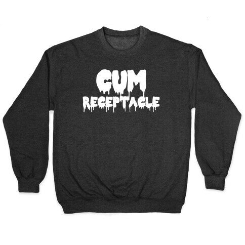 Cum Receptacle Crewneck Sweatshirt