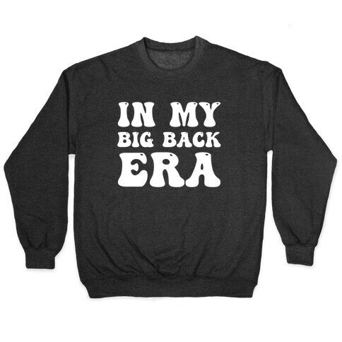 In My Big Back Era Crewneck Sweatshirt