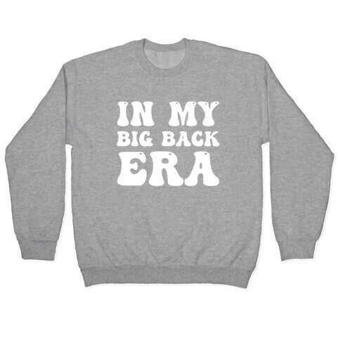 In My Big Back Era Crewneck Sweatshirt