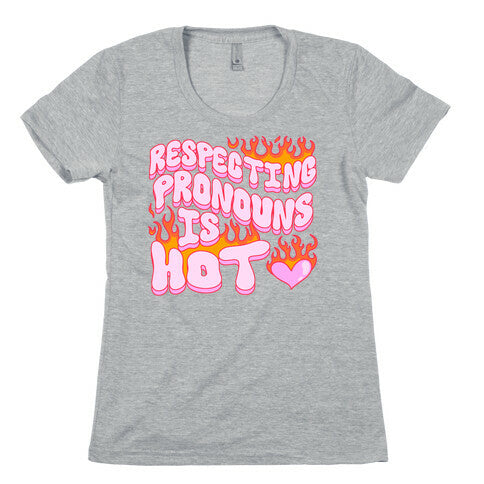 Respecting Pronouns Is Hot Womens Cotton Tee