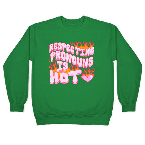 Respecting Pronouns Is Hot Crewneck Sweatshirt