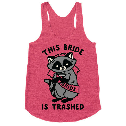 This Bride is Trashed Raccoon Bachelorette Party Racerback Tank