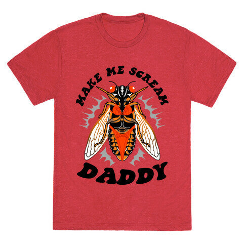 Make Me Scream Daddy Cicada Unisex Triblend Tee