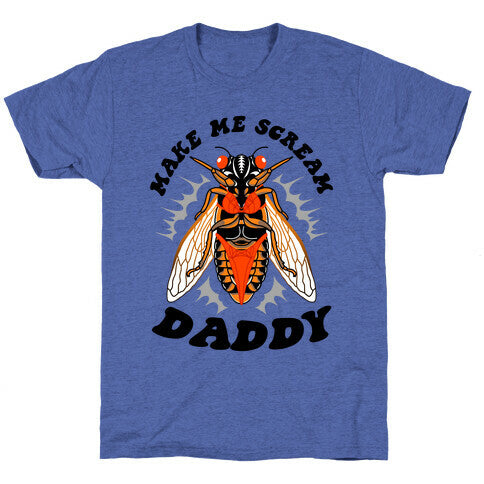 Make Me Scream Daddy Cicada Unisex Triblend Tee
