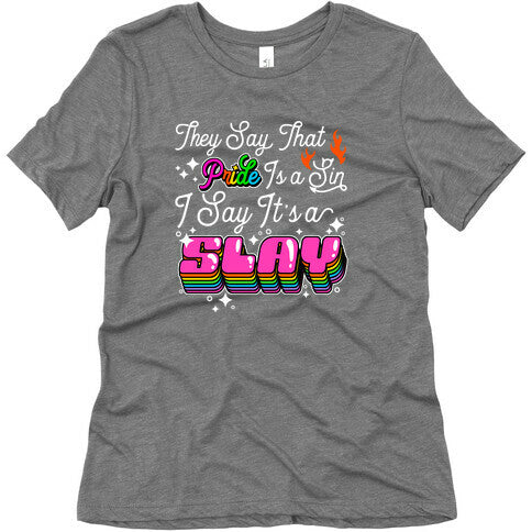 They Say Pride is A Sin I Say Its a Slay Womens Triblend Tee