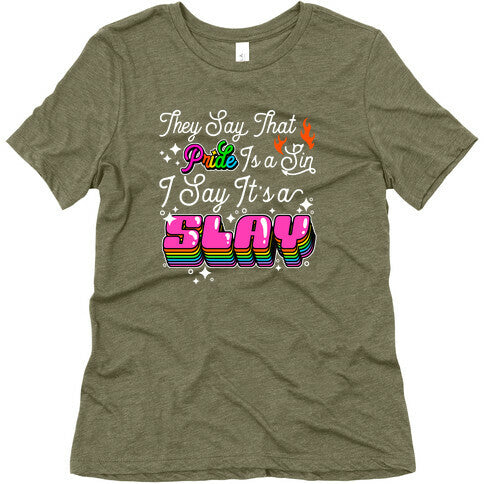 They Say Pride is A Sin I Say Its a Slay Womens Triblend Tee