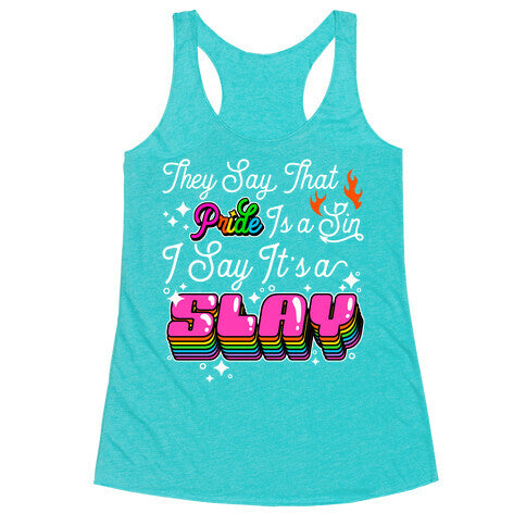 They Say Pride is A Sin I Say Its a Slay Racerback Tank