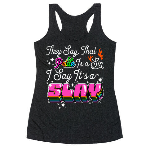 They Say Pride is A Sin I Say Its a Slay Racerback Tank