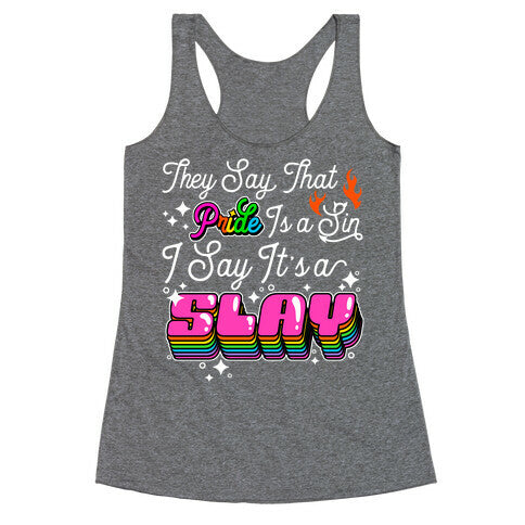 They Say Pride is A Sin I Say Its a Slay Racerback Tank