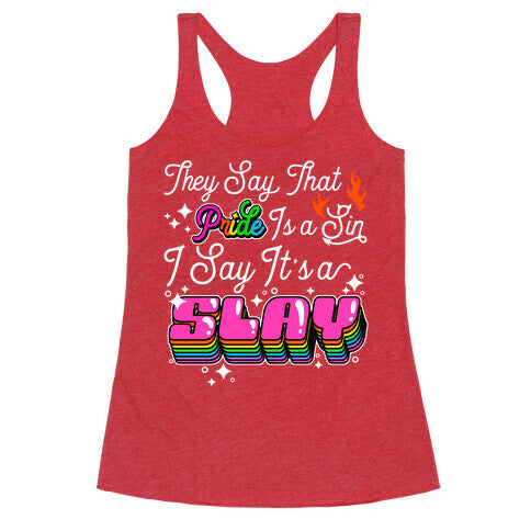 They Say Pride is A Sin I Say Its a Slay Racerback Tank