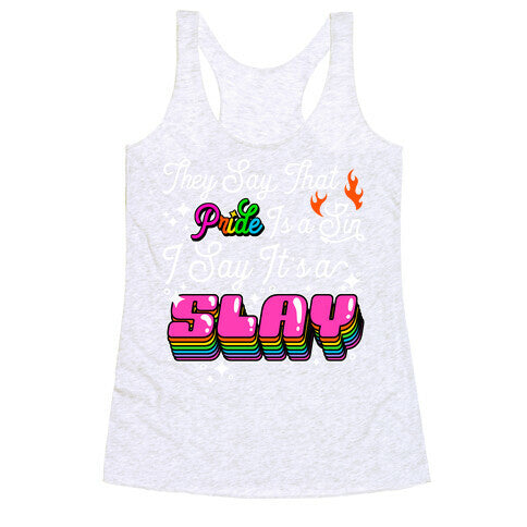 They Say Pride is A Sin I Say Its a Slay Racerback Tank