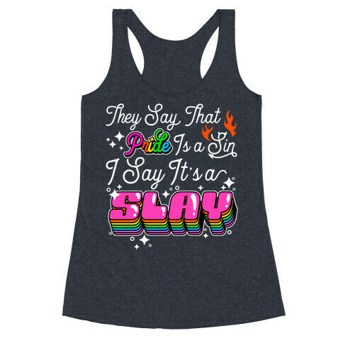 They Say Pride is A Sin I Say Its a Slay Racerback Tank