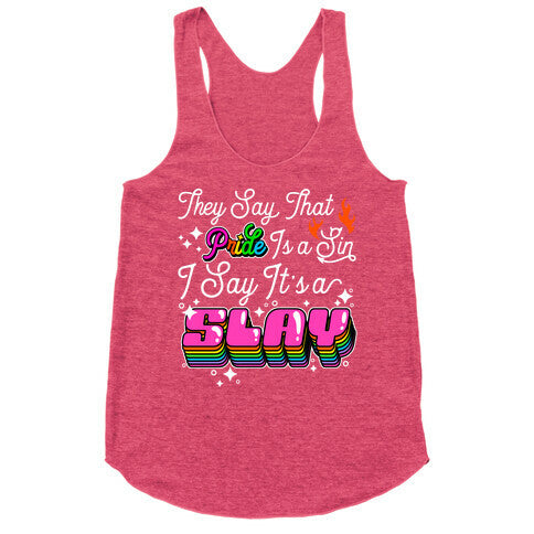 They Say Pride is A Sin I Say Its a Slay Racerback Tank